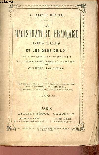 La magistrature franaise les lois et les gens de loi depuis les premiers temps de la monarchie jusqu' nos jours.