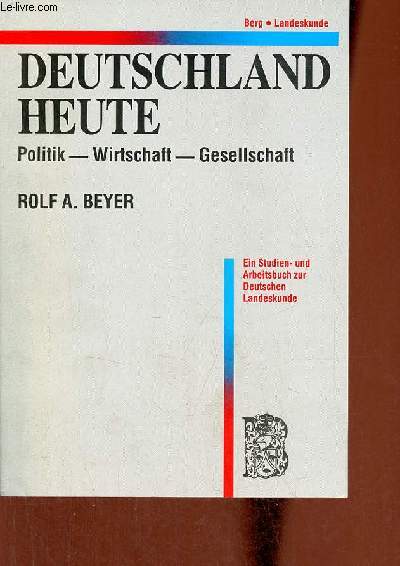Deutschland heute politik - wirtschaft - gesellschaft - Ein landeskundliches arbeitsbuch.