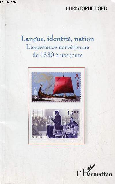 Langue, identit, nation l'exprience norvgienne de 1830  nos jours - envoi de l'auteur.