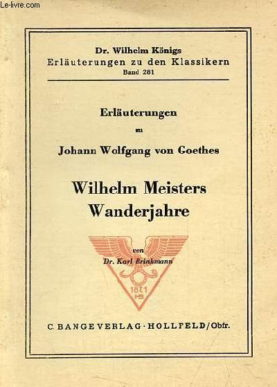 Erluterungen zu Johann Wolfgang von Goethes Wilhelm Meisters Wanderjahre - Erluterungen zu den klassikern band 281.