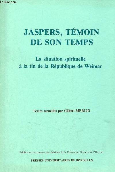 Jaspers, tmoin de son temps - la situation spirituelle  la fin de la Rpublique de Weimar.
