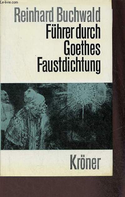 Fhrer durch Goethes faustdichtung - Erklrung des werkes und geschichte seiner entsterbung - siebente auflage - Krners taschenausgabe band 183.