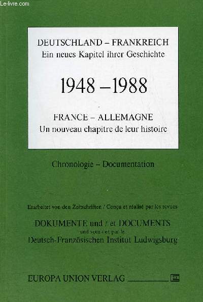 Deutschland - Frankreich ein neues Kapitel ihrer Geschichte 1948-1988 France-Allemagne un nouveau chapitre de leur histoire - chronologie - documentation.