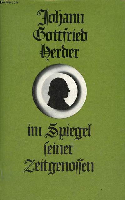 Herder im Spiegel seiner Zeitgenossen - Briefe und Selbstzeugnisse.