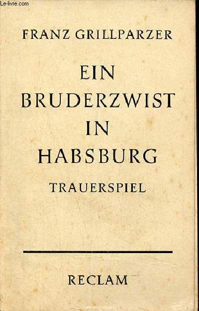 Ein bruderzwist in Habsburg - Trauerspiel in fnf Aufzgen - Universal-bibliothek nr.4393.