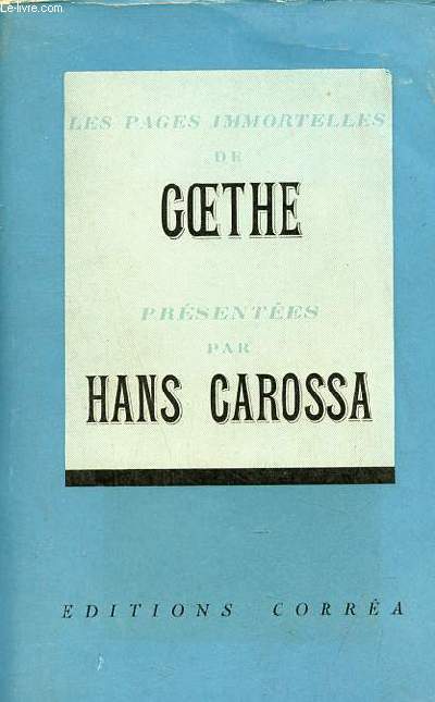 Les pages immortelles de Goethe prsentes par Hans Carossa.