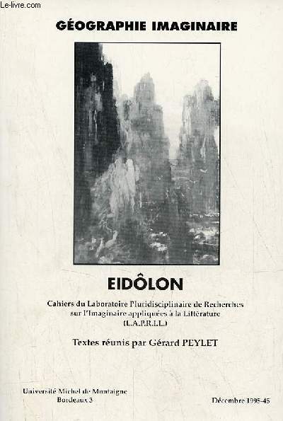 Eidlon n45 dc.1995 - Gographie imaginaire - trois potes et cythre (Nerval, Baudelaire, Hugp) par Eric Benoit - lueurs clestes, cadavres de montagnes : la gographie lyrique de Ramond de Carbonnires par Jean Louis Cabanes etc.