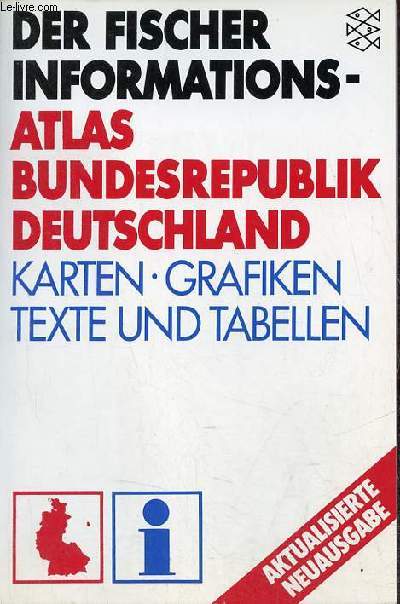 Der Fischer Informationsatlas Bundesrepublik Deutschland karten, grafiken, texte und tabellen.