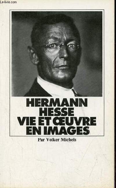 Hermann Hesse vie et oeuvre en images.