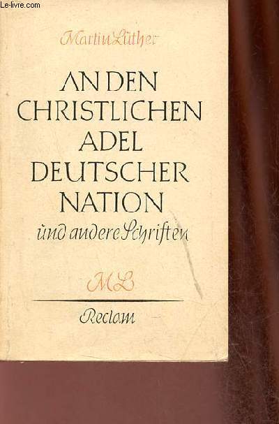 An den christlichen adel deutscher nation von der freiheit eines christenmenschen sendbrief von dolmetschen -