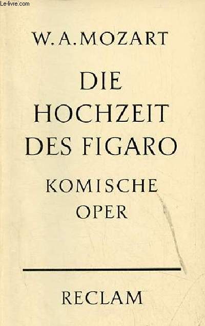 Die hochzeit des figaro le nozze di figaro komische oper in vier aufzgen - Universal-Bibliothek nr.2655.