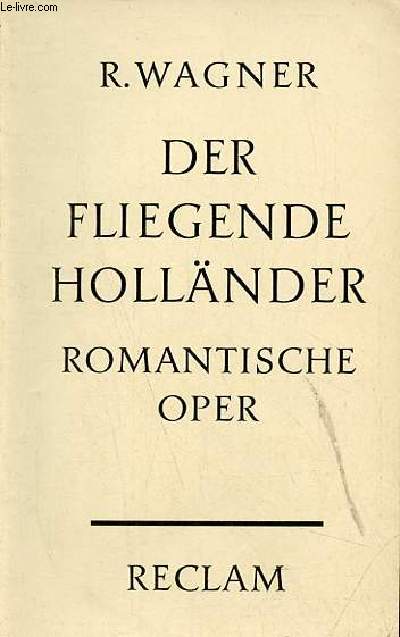 Der fliegende hollnder romantische oper in drei aufzgen - Universal-Bibliothek nr.5635.