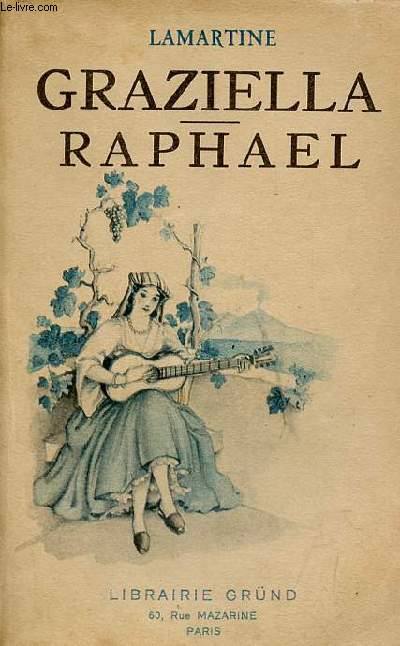 Graziella - Raphal pages de la vingtime anne - Collection la bibliothque prcieuse.
