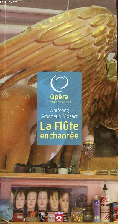 Programme Opra National de Bordeaux - Wolfgang Amadeus Mozart la flte enchante/die zauberflte - opra en deux actes.