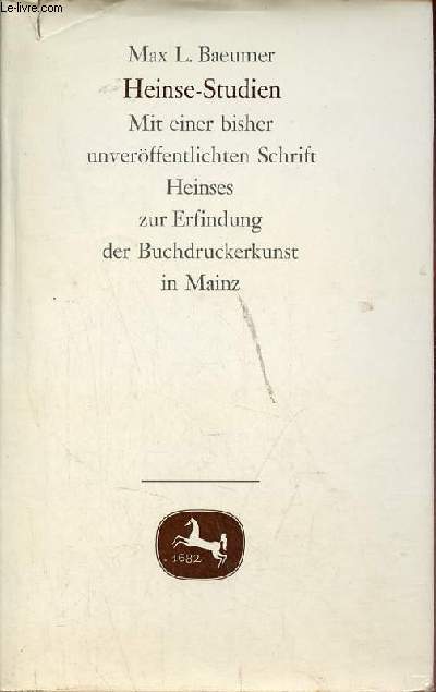 Heinse-studien - mit einer bisher unverffentlichten schrift heinses zur erfindung der buchdruckerkunst in mainz.