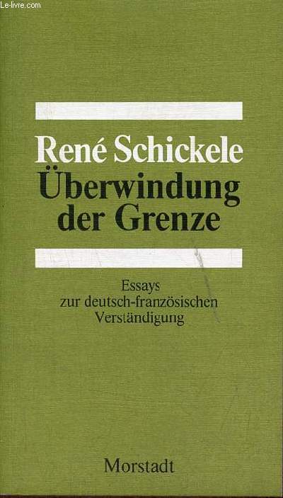 berwindung der Grenze - Essays zur deutsch-franzsischen verstndigung - Edition Morstadt taschenbuch band 5.