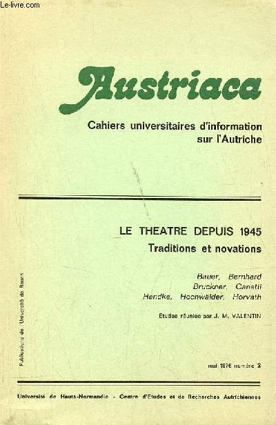 Austriaca Cahiers universitaires d'information sur l'Autriche n2 mai 1976 2e anne - Avant propos par Jean-Marie Valentin - le thtre autrichien : entre la scne et la littrature par Roger Bauer - la problmatique du hros dans les drames historiques..