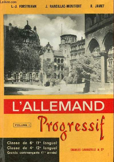 L'Allemand progressif - Volume 1 - Classe de 6e (1re langue) classe de 4e (2e langue) grands commenants (1re anne).
