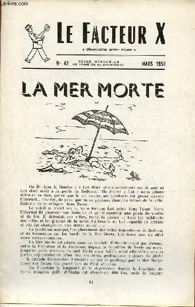 Le Facteur X n42 mars 1958 - La mer morte - le Pre du diagramme de Russel - la force centrifuge et ses fantaisies - logique - pour les Cruci verbistes - problmes  chercher un peu tout seul - notice du calculateur (fin) - le coin des grands etc.