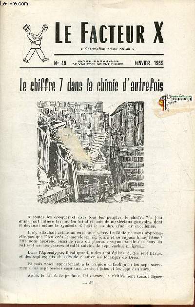 Le Facteur X n49 janvier 1959 - Le chiffre 7 dans la chimie d'autrefois - du lingot au sou d'or - faut il supprimer la gomtrie ? - problmes  chercher (un peu) tout seul - conjonctions - la masse de la terre - et voici des solutions - le courrier.