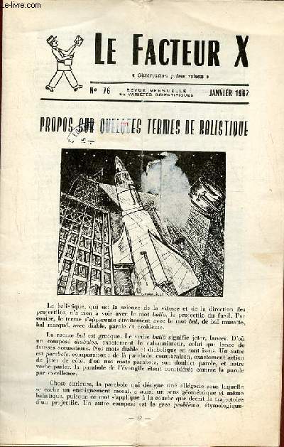 Le Facteur X n76 janvier 1962 - Propos sur quelques termes de balistique -  propos d'Auguste Comte - concours de dessins - concours de gomtrie - problmes  chercher un peu tout seul - la cramique (suite) - le courrier.
