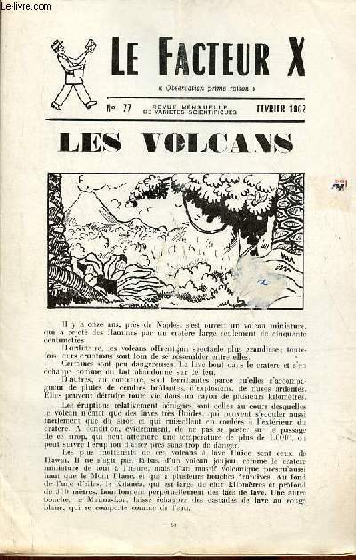 Le Facteur X n77 fvrier 1962 - Les volcans - propos linguistiques sur le mot optique - les erreurs du bon sens - bibliographie - pour apprendre  calculer - la cramique - problmes  chercher un peu tout seul - et voici des solutions - le courrier.