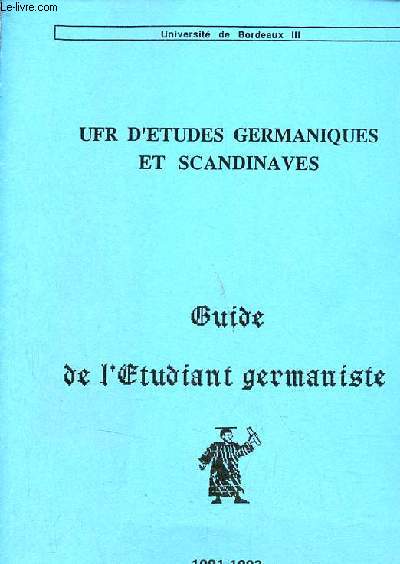 Universit de Bordeaux III - UFR d'tudes germaniques et scandinaves - Guide de l'tudiant germaniste 1991-1992.