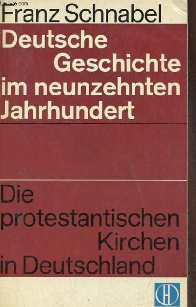 Deutsche geschichte im neunzehnten jahrhundert - Die protestantischen kirchen in Deutschland - Herder-Bcherei band 211/212.