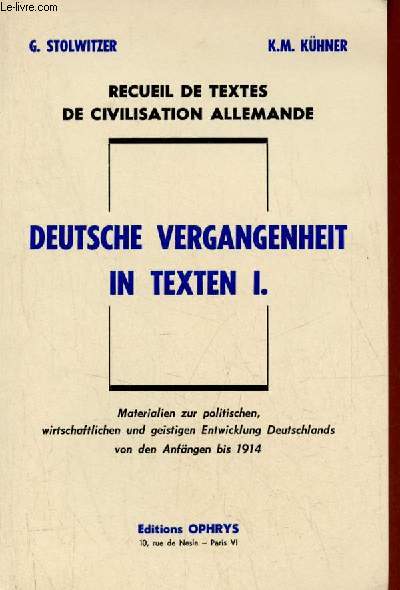 Recueil de textes de civilisation allemande - Deutsche vergangenheit in texten I - Materialien zur politischen, wirtschaftlichen und geistigen entwicklung deutschlands von den anfngen bis 1914.