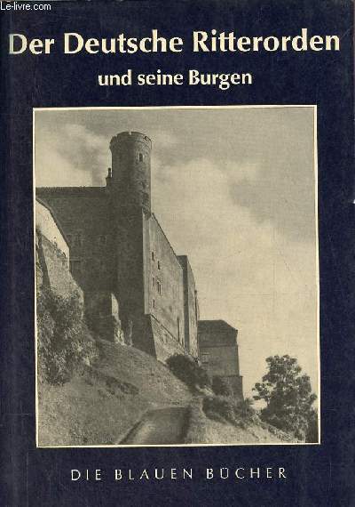 Der Deutsche Ritterorden und seine Burgen.