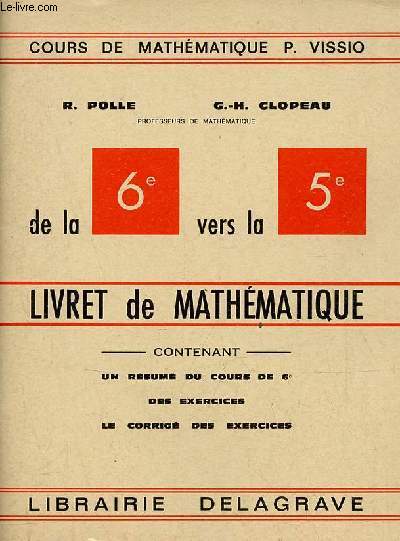 De la 6e vers la 5e livret de mathmatique contenant un rsum du cours de 6e des exercices le corrig des exercices.