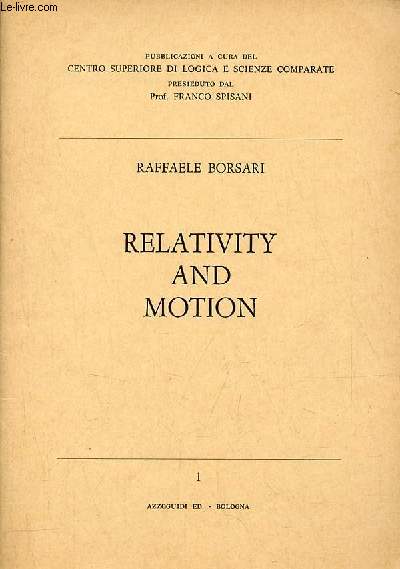 Relativity and motion - Pubblicazioni a cura del centro superiore di logica e scienze comparate presieduto dal Prof.Franco Spisani.