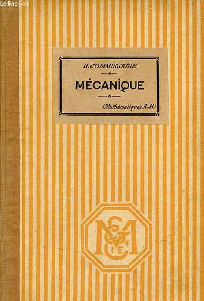 Leons de mcanique conforme aux programmes du 27 juillet 1905 - Classes de mathmatiques A et B - Nouvelle dition revue et rduite avec 397 problmes et exercices.