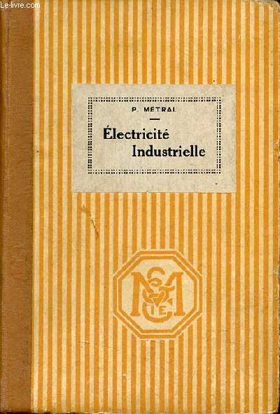 Cours lmentaire d'lectricit industrielle - Conforme au programme des sections techniques des coles primaires suprieures et des coles d'industrie - 5e dition.