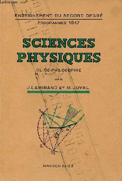 Sciences physiques - Classe de philosophie - enseignement du second degr programme 1947 - 4e dition entirement refondue avec figures, lectures et nombreux exercices.