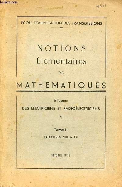 Notions lmentaires de mathmatiques  l'usage des lectriciens et radiolectriciens - Tome 2 : chapitres VIII  XII - Ecole d'application des transmissions.