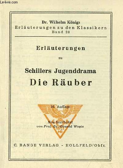 Erluterungen zu Schillers Jugenddrama die ruber - 16.auflage - Dr.Wilhelm Knigs erluterungen zu den klassikern band 28.