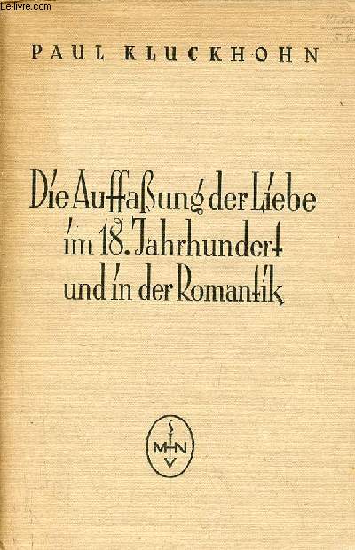 Die Auffassung der liebe in der literatur des 18.Jahrhunderts und in der deutschen romantik - zweite auflage.