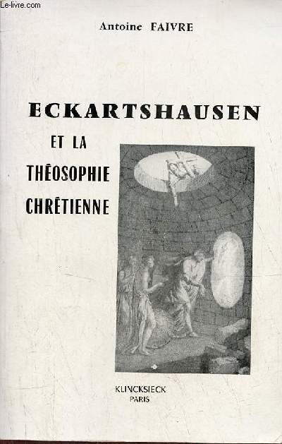 Eckartshausen et la thosophie chrtienne.