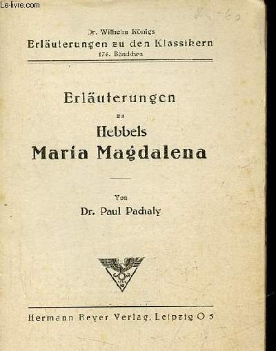 Erluterungen zu hebbels Maria Magdalena - Dr.Wilhelm Knigs erluterungen zu den klassikern 176.bndchen.