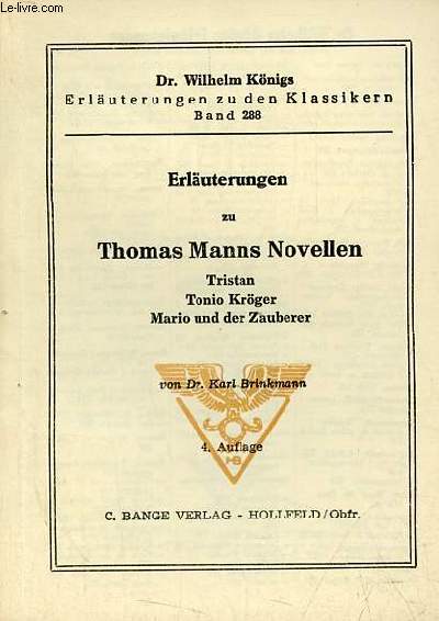 Erluterungen zu Thomas Manns Novellen Tristan Tonio Krger Mario und der Zauberer - 4.auflage - Dr.Wilhelm Knigs erluterungen zu den klassikern band 288.