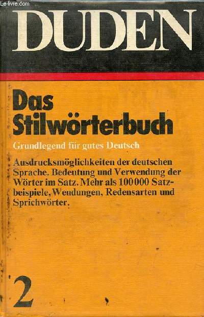 Duden stilwrterbuch der deutschen sprache die verwendung der wrter im satz - 6. vllig neu bearbeitete und erweiterte auflage von Gnther Drosdowski - Duden Band 2.