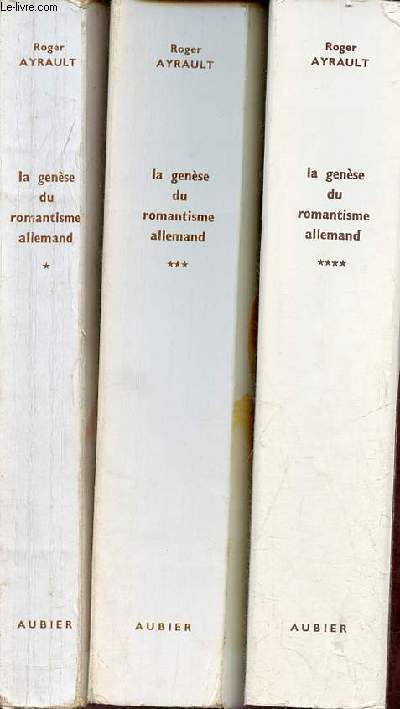 La gense du romantisme allemand - En 3 tomes - Tomes 1 + 3 + 4 - envoi de l'auteur .