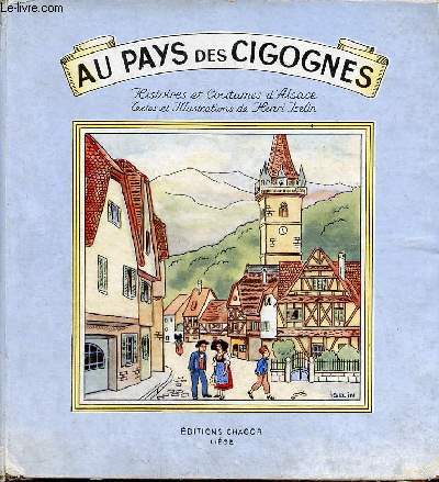 Au pays des cigognes histoires et coutumes d'Alsace.