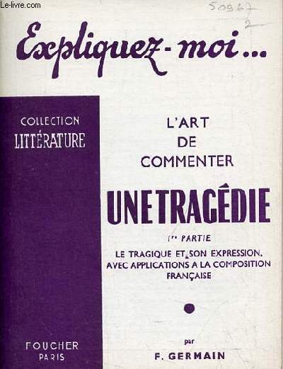 L'art de commenter une tragdie - 1re partie : la tragdie et son expression, avec applications  la composition franaise - Collection littrature.