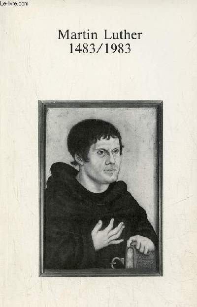 Martin Luther 1483/1983.