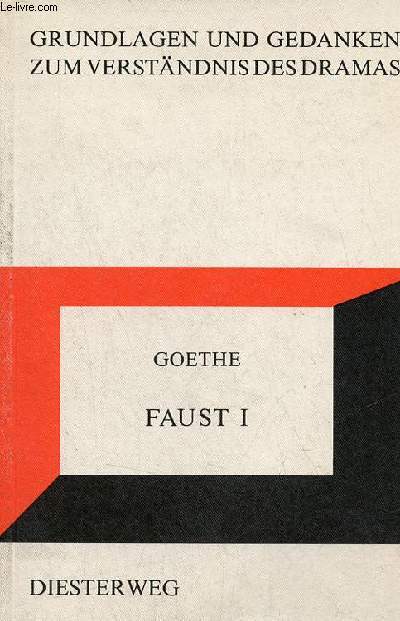 Goethe Faust I - Grundlagen und gedanken zum verstndnis des dramas fr den Schulgebrauch zusammengestellt.