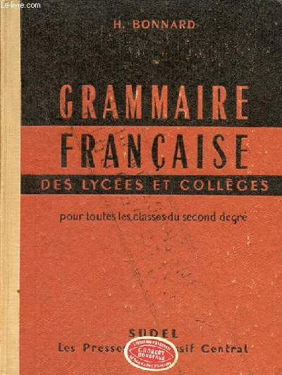 Grammaire franaise des lyces et collges pour toutes les classes du second degr.