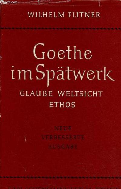Goethe im Sptwerk glaube - weltsicht - ethos - Sammlung dieterich band 175.