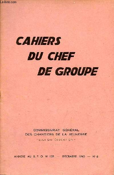 Cahiers du chef de groupe n6 dcembre 1943 - La profession - que peut on et que doit on tirer des cahiers - notes sur les incendies de forts - fiches de forestage - l'afftage des haches - curies en rondins - comment parler du communisme etc.